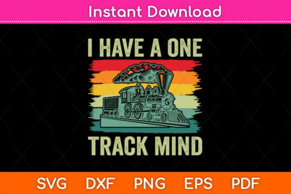 I Have a One Track Mind Train Retro Svg