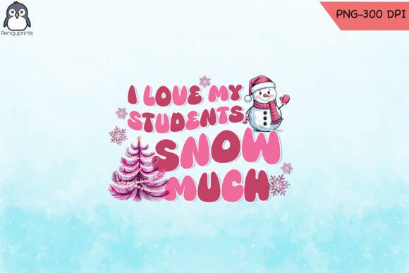 I Love My Students Snow Much Teacher PNG Review