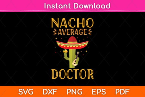Nacho Average Doctor Mexican SVG Design Review