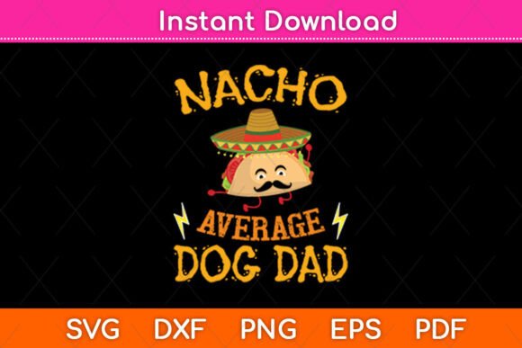 Nacho Average Dog Dad Mexican SVG Design Review