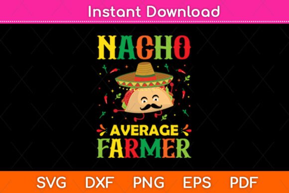 Nacho Average Farmer Cinco De Mayo SVG Review