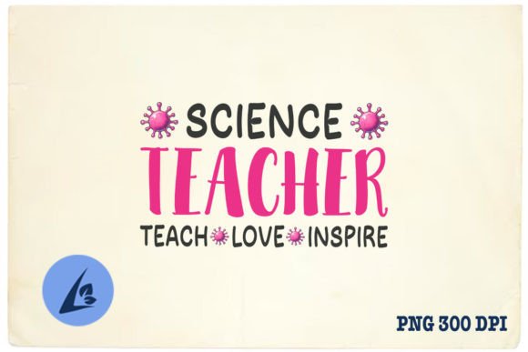 Science Teacher Teach Love Inspire PNG Review